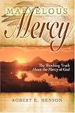 Marvelous Mercy: The Shocking Truth About the Mercy of God