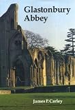 Glastonbury Abbey : the holy house at the head of the moors adventurous