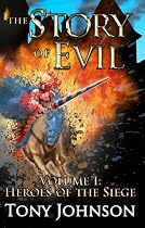 The Story of Evil - Volume I: Heroes of the Siege-From Free Kindle Books Library