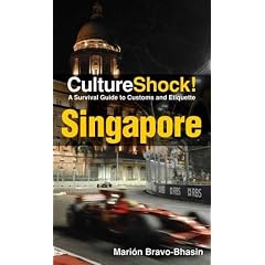 Singapore: A Survival Guide to Customs and Etiquette (Cultureshock Singapore: A Survival Guide to Customs & Etiquette)
