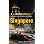 CultureShock! Singapore: A Survival Guide to Customs and Etiquette (Culture Shock! Guides)