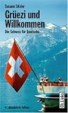 Gr�ezi und Willkommen. Die Schweiz f�r Deutsche - Susann Sitzler