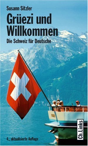 City Travel Guides Discounted  Bücher : Grüezi und Willkommen. Die Schweiz für Deutsche