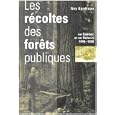 Les Recoltes Des Forets Publiques Au Quebec Et En Ontario, 1840-1900 (Mcgill-Queen's Studies on the History of Quebec... by Guy Gaudreau