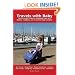 Travels with Baby: The Ultimate Guide for Planning Trips with Babies, Toddlers, and Preschool-Age Children