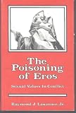 The Poisoning of Eros: Sexual Values in Conflict