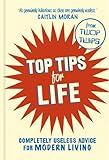 Top tips for life : completely useless advice for modern living