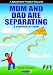 Mum and Dad are Separating: A Practical Resource for Separating Families and Family Therapy Professionals