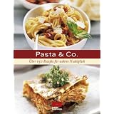 Pasta & Co.: �ber 175 Rezepte f�r alle Nudelfansvon "o.A."