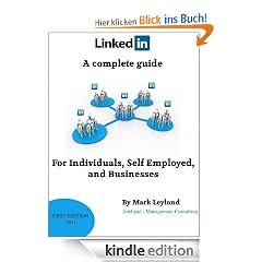 LinkedIn: A complete guide for Individuals, Self Employed and Businesses
