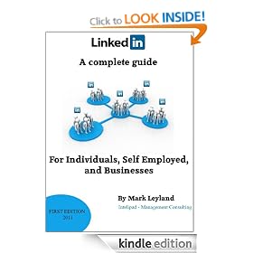 LinkedIn: A complete guide for Individuals, Self Employed and Businesses