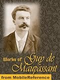 Works of Guy de Maupassant. Strong as Death, Pierre and Jean, Une Vie & more (Mobi Collected Works)