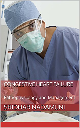 CONGESTIVE HEART FAILURE: Pathophysiology and Management