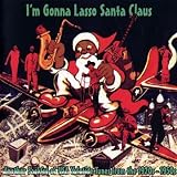 Review Various Artists  / I'm Gonna Lasso Santa Claus: Another Sackful of USA Yuletide Tunes from the 1920s - 1950s
