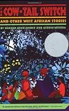The Cow-Tail Switch: And Other West African Stories