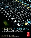 Mixing a Musical: Broadway Theatrical Sound Techniques