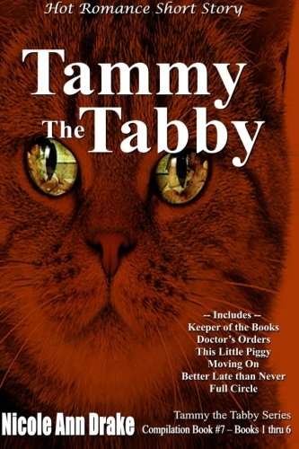 Tammy the Tabby: Hot Romance Short Story -- Compilation Books 1 thru 6 (Tammy the Tabby Series) (Volume 7)