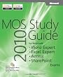 MOS 2010 Study Guide: For Microsoft Word Expert, Excel Expert, Access, and Sharepoint Exams