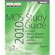 MOS 2010 Study Guide for Microsoft Word Expert, Excel Expert, Access, and SharePoint