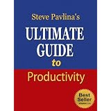 Steve Pavlina's Ultimate Guide to Productivity (Personal Development Series) ~ Nick Stevens
