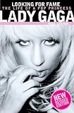 Lady Gaga : looking for fame : the life of a pop princess