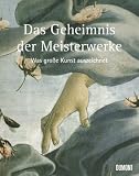 Produkt-Bild: Das Geheimnis der Meisterwerke. Was gro&szlig;e Kunst auszeichnet