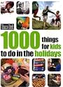 1000 Things for Kids to Do in the Holidays (Time Out Guides)