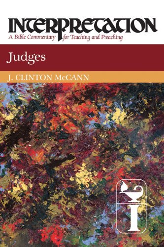 Judges: Interpretation, a Bible Commentary for Teaching and Preaching