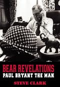 Bear Revelations: Paul Bryant the Man