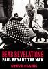 Bear Revelations: Paul Bryant the Man