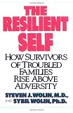 The Resilient Self: How Survivors of Troubled Families Rise Above Adversity