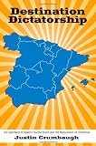 Destination Dictatorship: The Spectacle of Spain's Tourist Boom and the Reinvention of Difference (Suny Series in Latin American and Iberian Thought ... and Iberian Thought and Culture (Paperback)