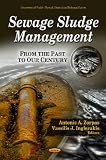 Sewage Sludge Management: From the Past to Our Century (Environmental Health- Physical, Chemical and Biological Factors)