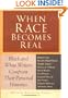 When Race Becomes Real: Black and White Writers Confront Their Personal Histories