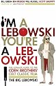 I'm a Lebowski, You're a Lebowski: The Ultimate Guide to the Coen Brothers' Cult Classic Film The Big Lebowski from the Creators of Lebowski Fest
