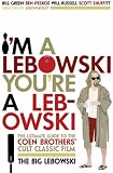I'm a Lebowski, You're a Lebowski: Life, the Big Lebowski, and What-Have-You