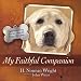 My Faithful Companion: Heartwarming Stories About the Dogs We Love