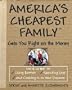 America's Cheapest Family Gets You Right on the Money: Your Guide to Living Better, Spending Less, and Cashing in on Your Dreams [AMER CHEAPEST]