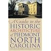 A Guide to the Historic Architecture of Piedmont North Carolina