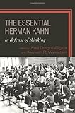 The essential Herman Kahn : in defense of thinking