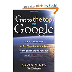Get to the Top on Google: Search Engine Optimization and Website Promotion Techniques to Get Your Site to the Top of the Search Engine Rankings: Tips ... of the Search Engine Rankings and Stay There
