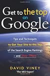 Get to the Top on Google: Search Engine Optimization and Website Promotion Techniques to Get Your Site to the Top of the Search Engine Rankings - and STAY THERE