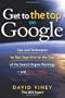 Get to the Top on Google: Tips and Techniques to Get Your Site to the Top of the Search Engine Rankings -- and Stay There