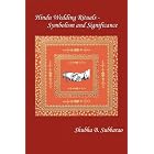 Hindu Wedding Rituals - Symbolism and Significance by  Shubha B. Subbarao