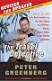 The Travel Detective: How To Get The Best Service And The Best Deals From Airlines, Hotels, Cruiseships, And Car Rental Agencies