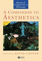 A Companion to Aesthetics (Blackwell Companions to Philosophy)