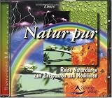 Natur pur - CD: Reine Naturkl&auml;nge zum Entspannen und Meditieren - Thors
