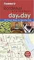 Frommer's Bordeaux and The Wine Region Day by Day (Frommer's Day by Day - Pocket)