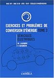Exercices et probl�mes de conversion d'�nergie : Tome 3, V�hicules �lectriques