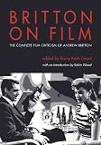 Britton on film : the complete film criticism of Andrew Britton